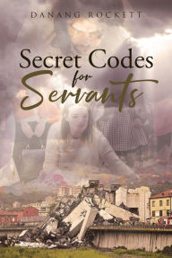 Title: Secret Codes For Servants, Author: Danang Rockett