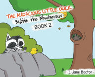 Title: The Audacious Little Duck: Bubble the Mischievous, Author: Liliane Boctor