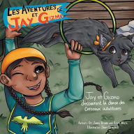 Title: Les Aventures de Jay et Gizmo: Jay et Gizmo découvrent la danse des cerceaux autochtones, Author: James S. Brown