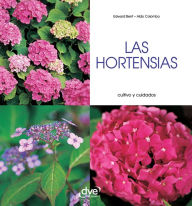 Title: Las hortensias - Cultivo y cuidados, Author: Edward Bent