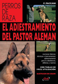 Title: El adiestramiento del pastor alemán, Author: Ferdinando Paccani