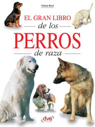 Title: El gran libro de los perros de raza, Author: Valeria Rossi