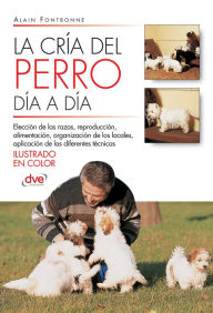 Title: La cría del perro día a día, Author: Alain Fontbonne