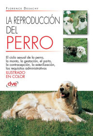 Title: La reproducción del Perro, Author: Florence Desachy