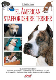 Title: El American Staffordshire Terrier, Author: Fiorella Gariglio Meina