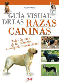 Title: Guía visual de las razas caninas, Author: Valeria Rossi