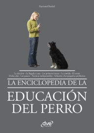 Title: La enciclopedia de la educación del perro, Author: Raymond Barthel