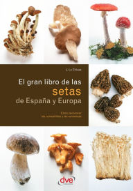 Title: El gran libro de las setas de España y Europa, Author: L. La Chiusa