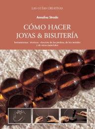 Title: Cómo hacer joyas y bisutería, Author: Annalisa Strada