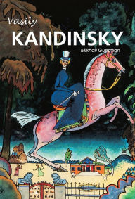 Title: Vasily Kandinsky, Author: Mikhaïl Guerman