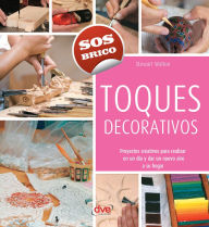 Title: Toques decorativos - Proyectos creativos para realizar en un día y dar un nuevo aire a su hogar, Author: Stewart Walton