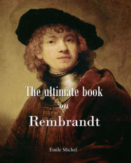 Title: The ultimate book on Rembrandt, Author: Émile Michel