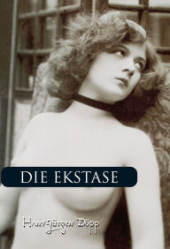 Title: Die ekstase, Author: Hans-Jürgen Döpp