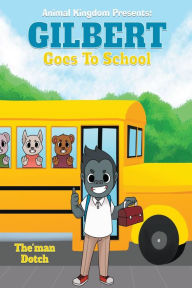 Title: Gilbert Goes to School, Author: The'man Dotch