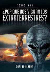 Title: ?POR QUE NOS VIGILAN LOS EXTRATERRESTRES?: Tomo III, Author: Carlos Pineda