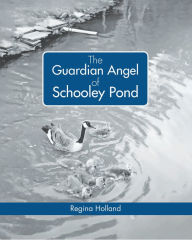 Title: The Guardian Angel of Schooley Pond, Author: Regina Holland