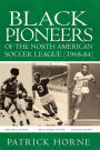 Black Pioneers of the North American Soccer League (1968-84)