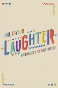 Title: Laughter Good Medicine for Body and Soul, Author: Hal Taylor