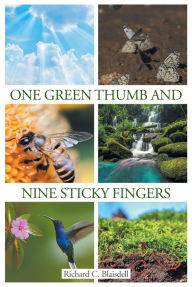 Title: One Green Thumb and Nine Sticky Fingers, Author: Richard C. C Blaisdell