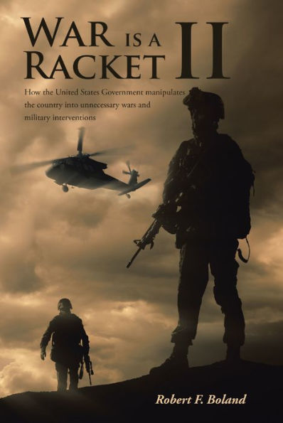 War is a Racket II: How the United States Government manipulates the country into unnecessary wars and military interventions.