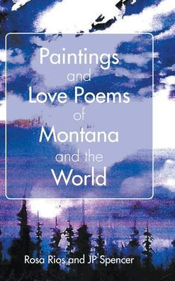 Paintings and Love Poems of Montana the World