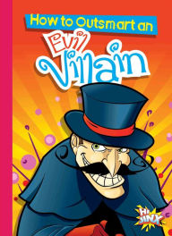 Title: How to Outsmart an Evil Villain, Author: Eric Braun