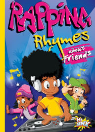 Title: Rapping Rhymes about Friends, Author: Thomas Kingsley Troupe
