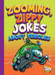 Title: Zooming, Zippy Jokes about Vehicles, Author: Julia Garstecki