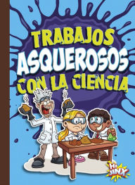 Title: Trabajos asquerosos con la ciencia, Author: Mary E. Bleckwehl