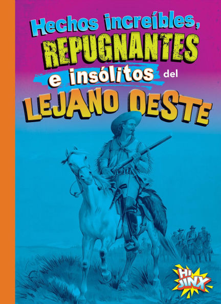 Hechos increibles, repugnantes e insolitos del lejano oeste