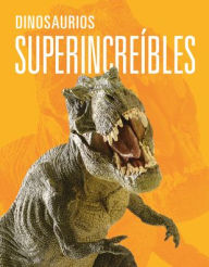 Title: Dinosaurios Superincreï¿½bles, Author: Meg Greve