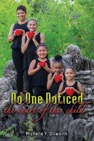 Title: No One Noticed the Heart of This Child, Author: Michelle Dilworth