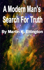 Title: A Modern Man's Search for Truth, Author: Martin K Ettington