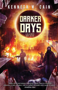 Title: Darker Days: A Collection of Dark Fiction, Author: Kenneth W Cain