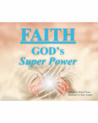 Title: Faith: God's Super Power, Author: Wilson Worst