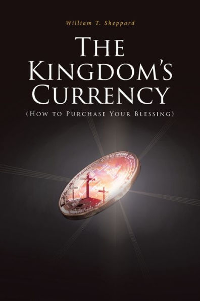 The Kingdom's Currency (How to Purchase Your Blessing)