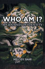 Who Am I?: My Journey of Identity