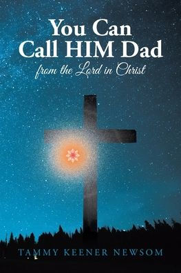 You Can Call HIM Dad: from the Lord Christ