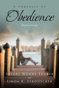 Title: A Portrait of Obedience, Author: Sherry Wynne Tucker