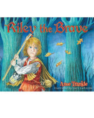 Title: Riley the Brave, Author: Anne Trankle