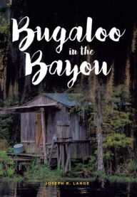 Title: Bugaloo in the Bayou, Author: Joseph R Lange