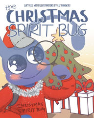 Title: The Christmas Spirit Bug, Author: Lucy Lee With Illustrations by Liz Borowski