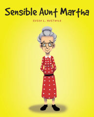 Title: Sensible Aunt Martha, Author: Susan L. Hustwick