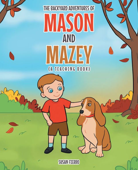 The Backyard Adventures of Mason and Mazey: A Teaching Book