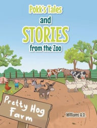 Title: Pokk's Tales and Stories From the Zoo, Author: Williams A O