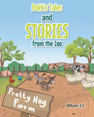 Title: Pokk's Tales and Stories From the Zoo, Author: Williams A.O.