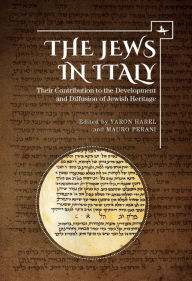 Title: The Jews in Italy: Their Contribution to the Development and Diffusion of Jewish Heritage, Author: Yaron Harel