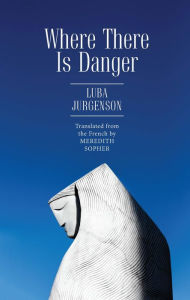 Title: Where There Is Danger, Author: Luba Jurgenson