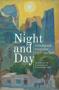 Title: Night and Day: A Novel, Author: Abdulhamid Sulaymon o'g'li Cho'lpon