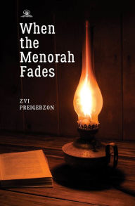 Title: When the Menorah Fades, Author: Zvi Preigerzon